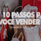 10 passos para você vender mais